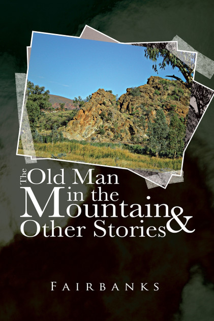 The Old Man in the Mountain and Other Stories The Old Man in the Mountain and Other Stories