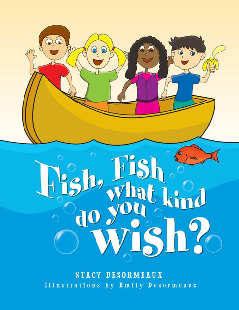 Fish, Fish What Kind Do You Wish? Fish, Fish What Kind Do You Wish?