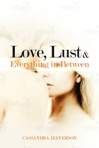 Love, Lust & Everything in Between Love, Lust & Everything in Between