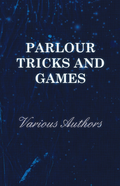 Parlour Tricks and Games Parlour Tricks and Games