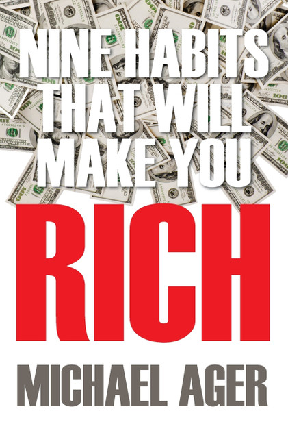 Nine Habits That Will Make You Rich Nine Habits That Will Make You Rich