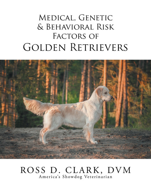 Medical, Genetic & Behavioral Risk Factors of Golden Retrievers Medical, Genetic & Behavioral Risk Factors of Golden Retrievers