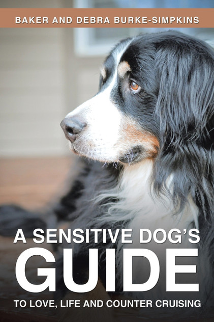 A Sensitive Dog's Guide to Love, Life and Counter Cruising A Sensitive Dog's Guide to Love, Life and Counter Cruising
