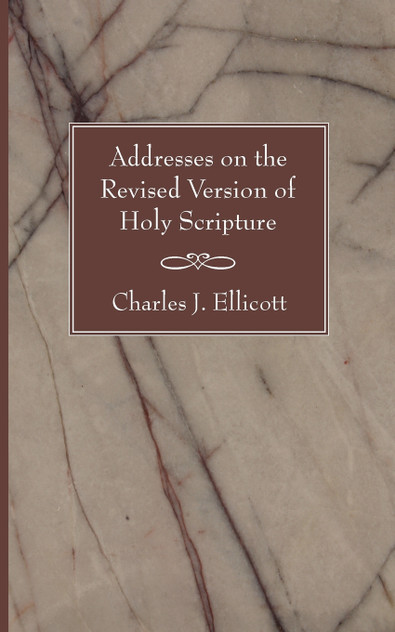 Addresses on the Revised Version of Holy Scripture Addresses on the Revised Version of Holy Scripture