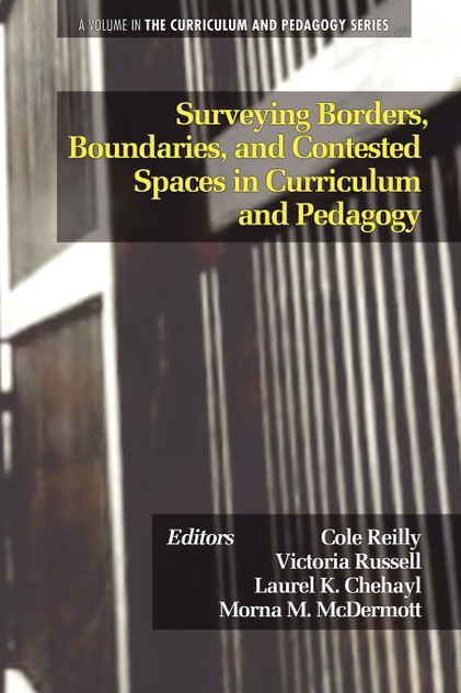 Surveying Borders, Boundaries, and Contested Spaces in Curriculum and Pedagogy Surveying Borders, Boundaries, and Contested Spaces in Curriculum and Pedagogy