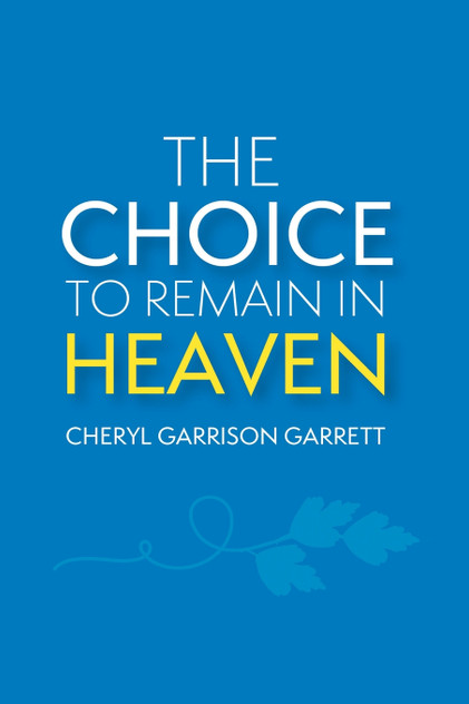 The Choice to Remain in Heaven The Choice to Remain in Heaven