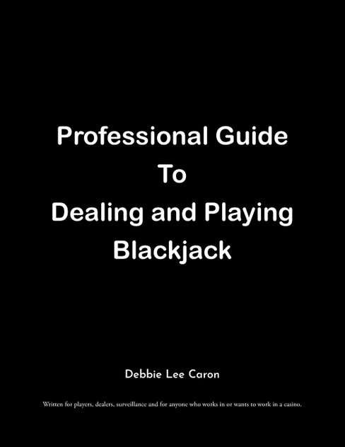Professional Guide To Dealing and Playing Blackjack