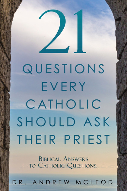 21 Questions Every Catholic Should Ask Their Priest 21 Questions Every Catholic Should Ask Their Priest