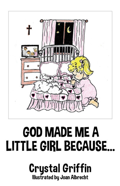 GOD MADE ME A LITTLE GIRL BECAUSE... GOD MADE ME A LITTLE GIRL BECAUSE...