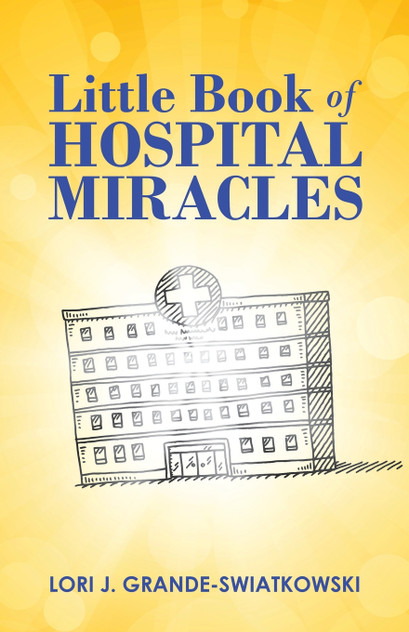 Little Book of Hospital Miracles Little Book of Hospital Miracles