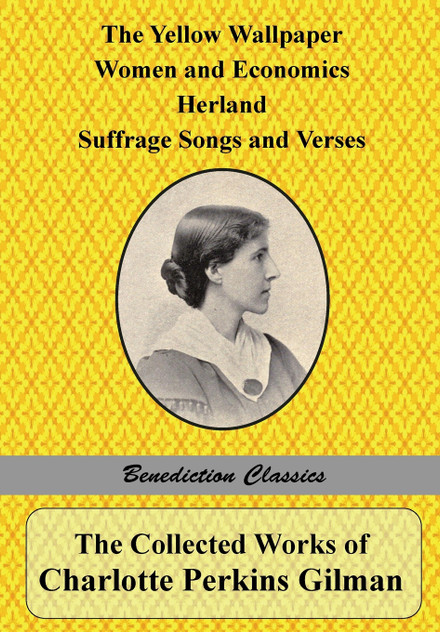 The Collected Works of Charlotte Perkins Gilman The Collected Works of Charlotte Perkins Gilman