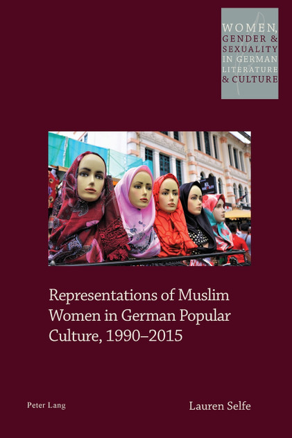Representations of Muslim Women in German Popular Culture, 1990-2015 Representations of Muslim Women in German Popular Culture, 1990-2015