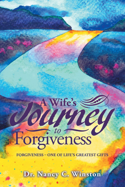 A Wife's Journey to Forgiveness A Wife's Journey to Forgiveness