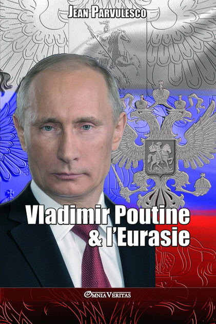 Vladimir Poutine & l'Eurasie Vladimir Poutine & l'Eurasie