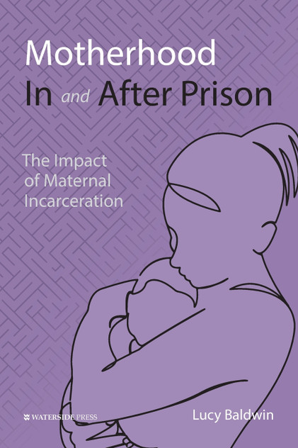 Motherhood In and After Prison Motherhood In and After Prison
