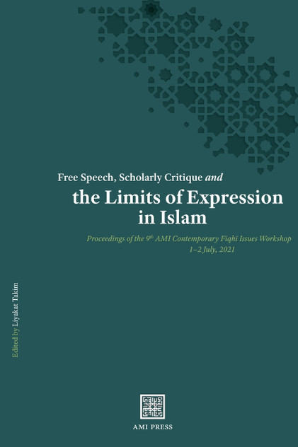 Free Speech, Scholarly Critique and the Limits of Expression in Islam Free Speech, Scholarly Critique and the Limits of Expression in Islam