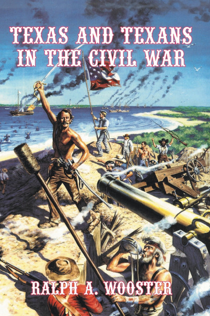 Texas and Texans in the Civil War Texas and Texans in the Civil War