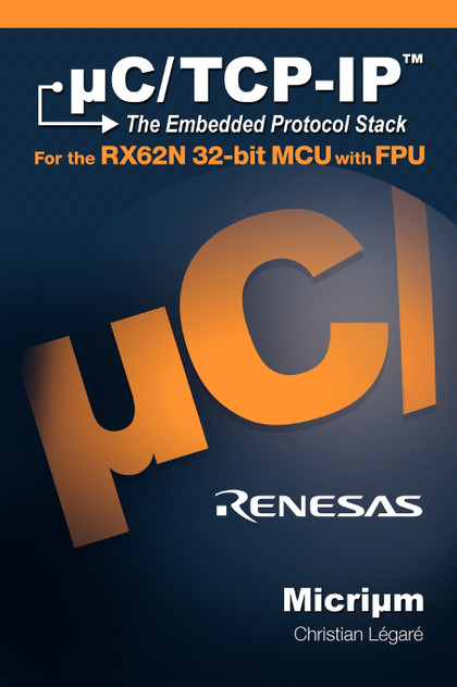 uC/TCP-IP, The Embedded Protocol Stack for the RX62N 32-bit MCU with FPU