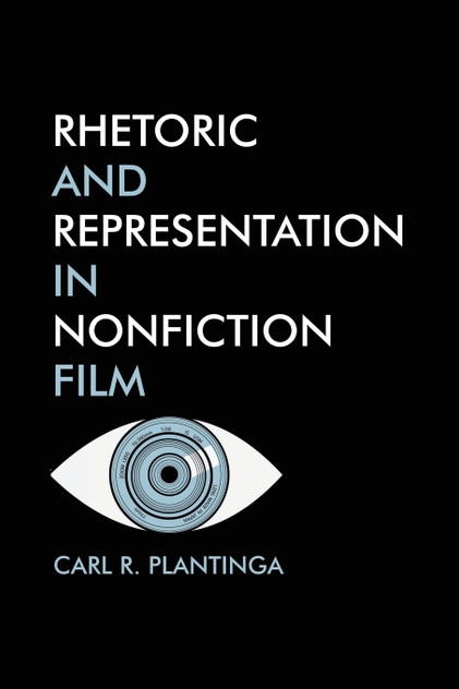 Rhetoric and Representation in Nonfiction film Rhetoric and Representation in Nonfiction film