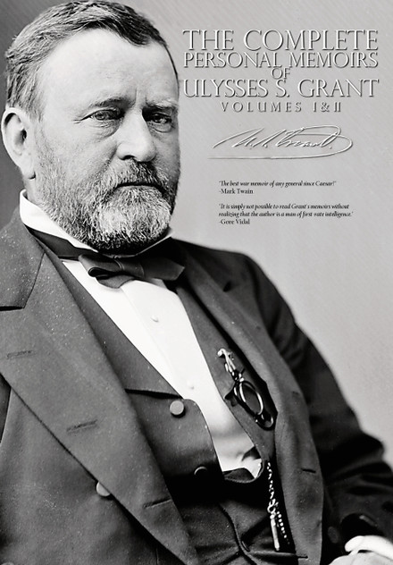 The Complete Personal Memoirs of Ulysses S. Grant - Volumes I and II The Complete Personal Memoirs of Ulysses S. Grant - Volumes I and II