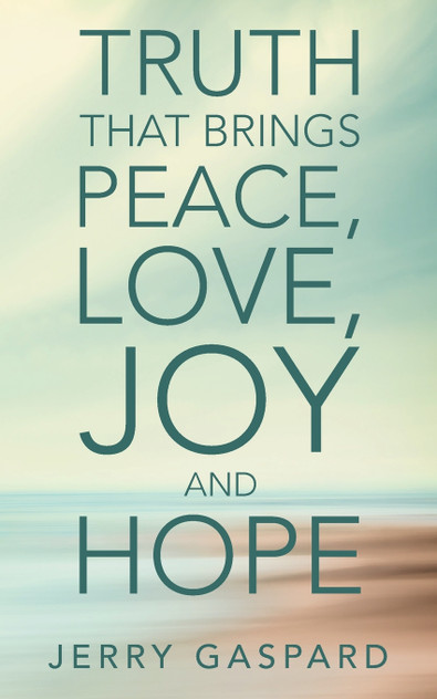 Truth That Brings Peace, Love, Joy and Hope Truth That Brings Peace, Love, Joy and Hope