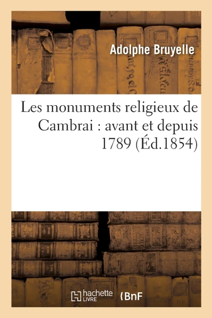 Les monuments religieux de Cambrai