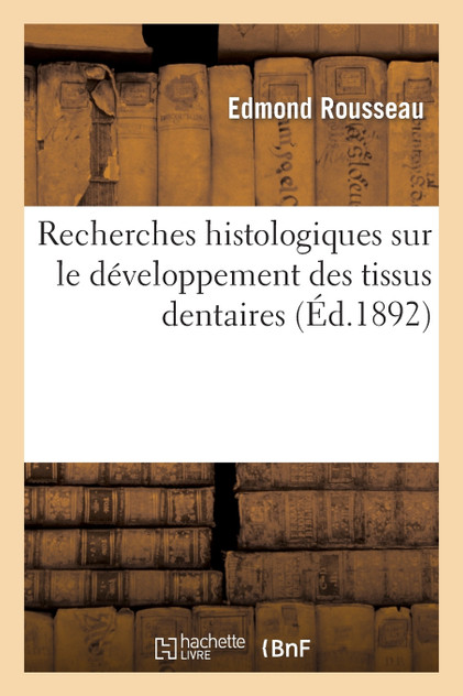 Recherches histologiques sur le développement des tissus dentaires
