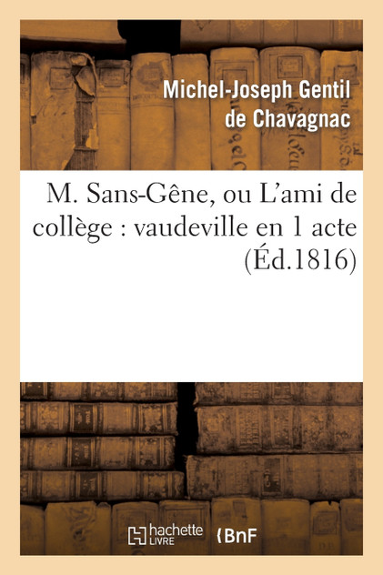 M. Sans-Gêne, ou L'ami de collège