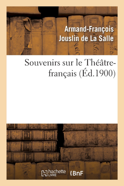 Souvenirs sur le Théâtre-français Souvenirs sur le Théâtre-français