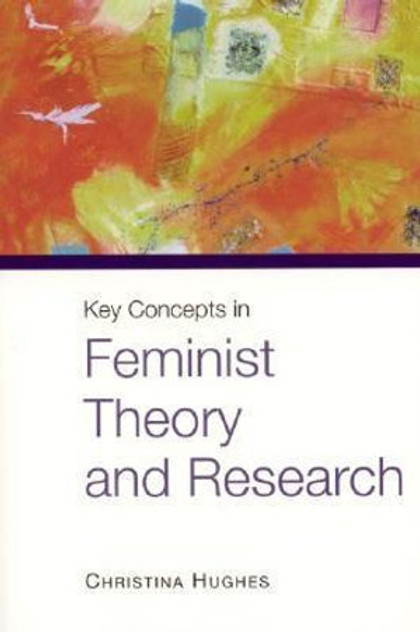 Key Concepts in Feminist Theory and Research Key Concepts in Feminist Theory and Research