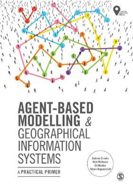 Agent-Based Modelling and Geographical Information Systems Agent-Based Modelling and Geographical Information Systems