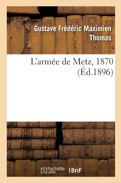 L'armée de Metz, 1870 L'armée de Metz, 1870