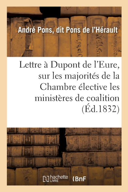 Lettre à Dupont de l'Eure, sur les majorités de la Chambre élective, les ministères de coalition