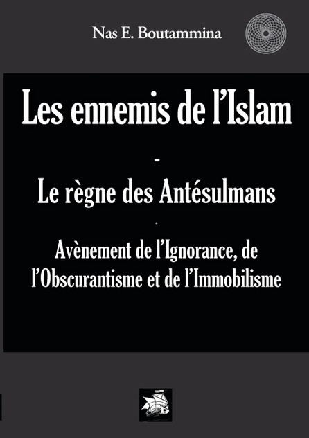 Les ennemis de l'Islam - Le règne des Antésulmans