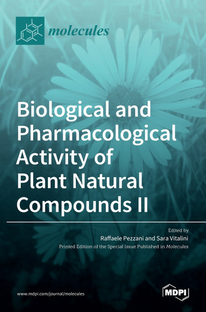 Biological and Pharmacological Activity of Plant Natural Compounds II Biological and Pharmacological Activity of Plant Natural Compounds II