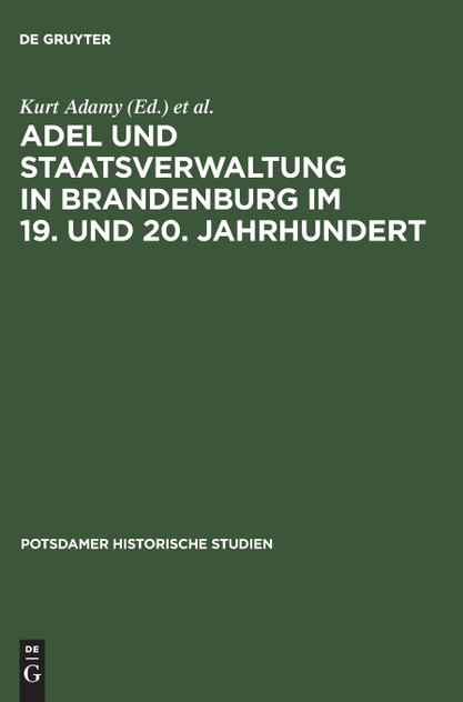 Adel und Staatsverwaltung in Brandenburg im 19. und 20. Jahrhundert Adel und Staatsverwaltung in Brandenburg im 19. und 20. Jahrhundert