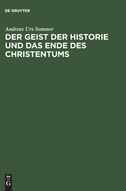 Der Geist der Historie und das Ende des Christentums Der Geist der Historie und das Ende des Christentums