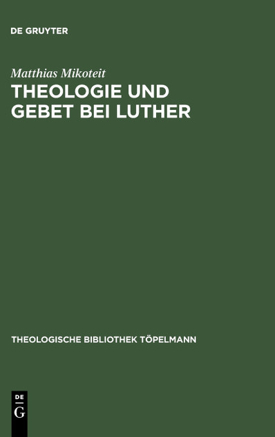 Theologie und Gebet bei Luther Theologie und Gebet bei Luther