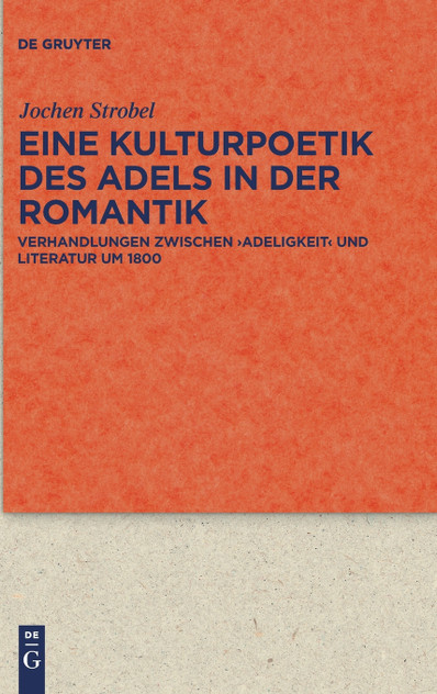 Eine Kulturpoetik des Adels in der Romantik