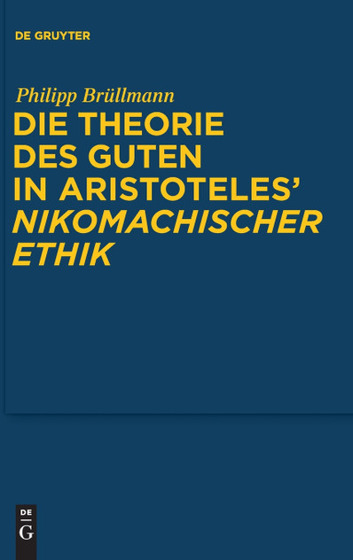 Die Theorie des Guten in Aristoteles' "Nikomachischer Ethik" Die Theorie des Guten in Aristoteles' "Nikomachischer Ethik"