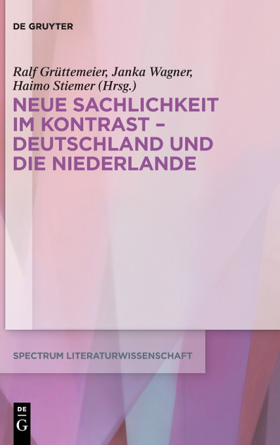 Neue Sachlichkeit im Kontrast - Deutschland und die Niederlande Neue Sachlichkeit im Kontrast - Deutschland und die Niederlande