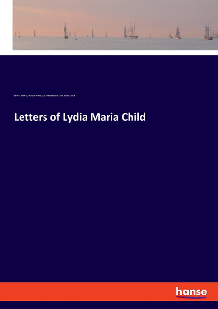 Letters of Lydia Maria Child Letters of Lydia Maria Child