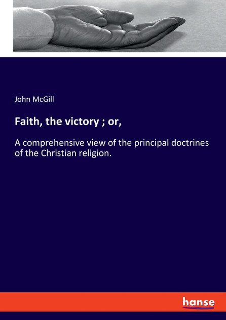 Faith, the victory ; or,