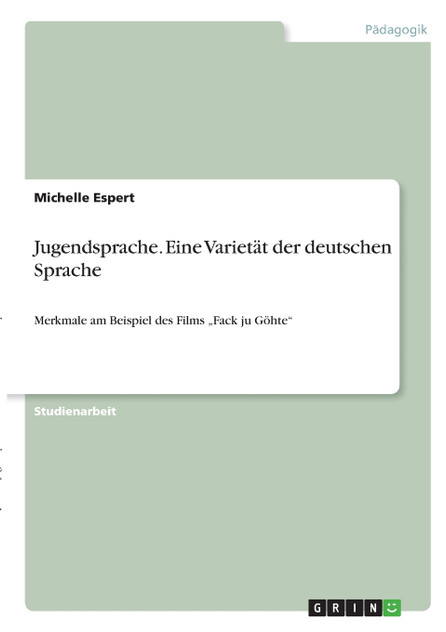 Jugendsprache. Eine Varietät der deutschen Sprache Jugendsprache. Eine Varietät der deutschen Sprache