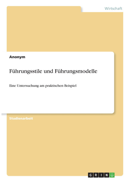 Führungsstile und Führungsmodelle Führungsstile und Führungsmodelle