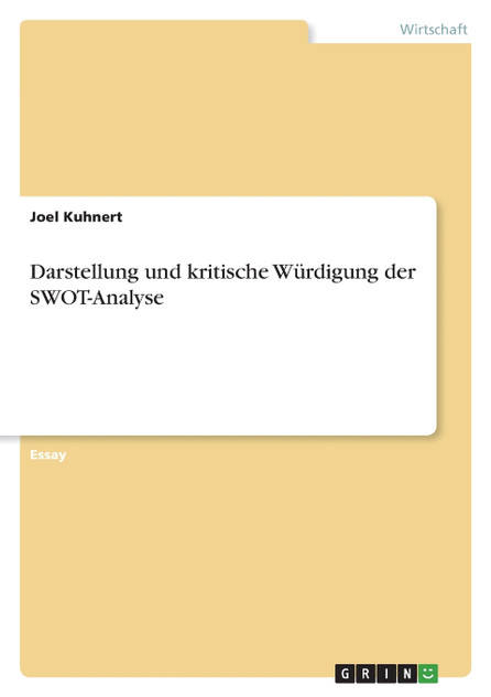 Darstellung und kritische Würdigung der SWOT-Analyse Darstellung und kritische Würdigung der SWOT-Analyse