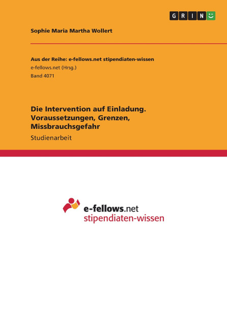 Die Intervention auf Einladung. Voraussetzungen, Grenzen, Missbrauchsgefahr Die Intervention auf Einladung. Voraussetzungen, Grenzen, Missbrauchsgefahr