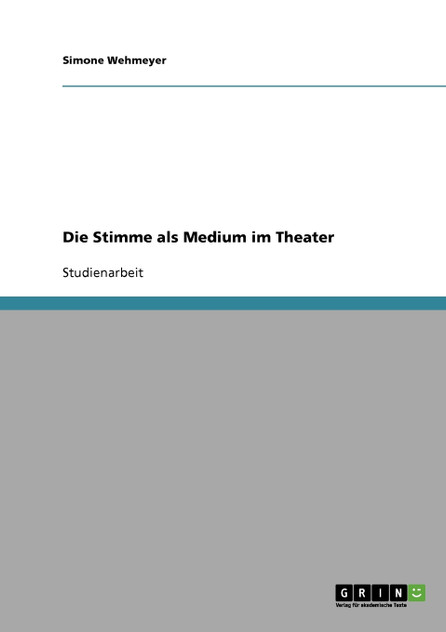 Die Stimme als Medium im Theater Die Stimme als Medium im Theater