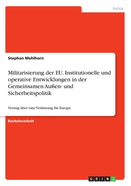 Militarisierung der EU. Institutionelle und operative Entwicklungen in der Gemeinsamen Außen- und Sicherheitspolitik Militarisierung der EU. Institutionelle und operative Entwicklungen in der Gemeinsamen Außen- und Sicherheitspolitik