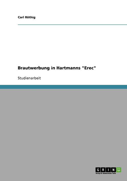 Brautwerbung in Hartmanns "Erec" Brautwerbung in Hartmanns "Erec"